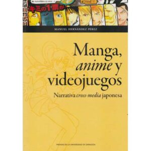 Manga, anime y viedeojuegos. Narrativa cross-media japonesa