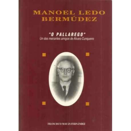 Manoel Ledo Bermúdez. O Pallarego. Un dos meirantes amigos de Alvaro Cunqueiro