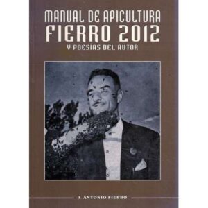 Manual de apicultura Fierro 2012 y poesías del autor