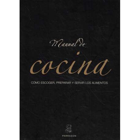 Manual de cocina. Como escoger, preparar y servir los alimentos