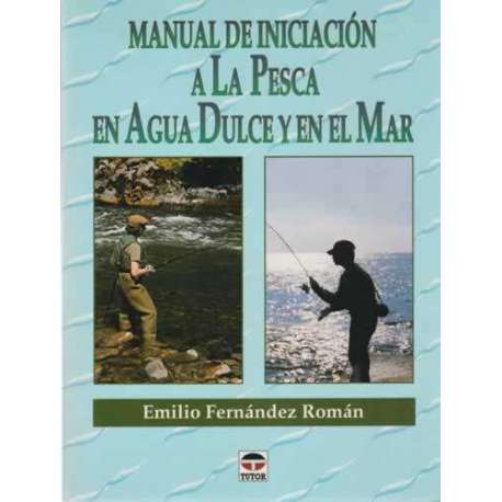 Manual de iniciación a la pesca en agua dulce y en el mar