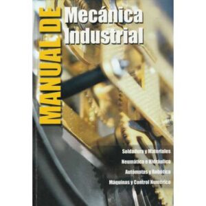 Manual de Mecánica Industrial. Incluye CD