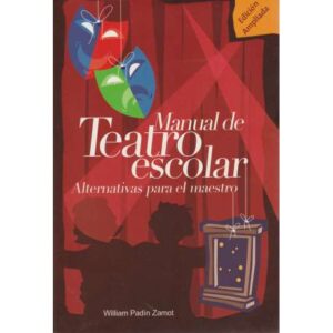 Manual de Teatro escolar. Alternativas para el maestro
