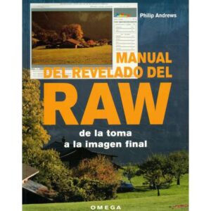 Manual del revelado del RAW. De la toma a la imagen final