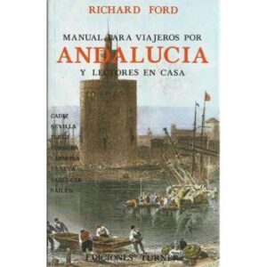 Manual para viajeros por Andalucía y lectores en casa