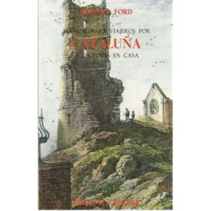 Manual para viajeros por Cataluña y lectores en casa