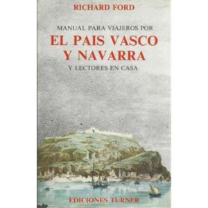 Manual para viajeros por el País Vasco y Navarra y lectores en casa