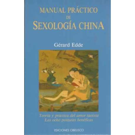MANUAL PRÁCTICO DE SEXOLOGÍA CHINA. Teoría y práctica del amor taoísta. Las ocho posturas benéficas
