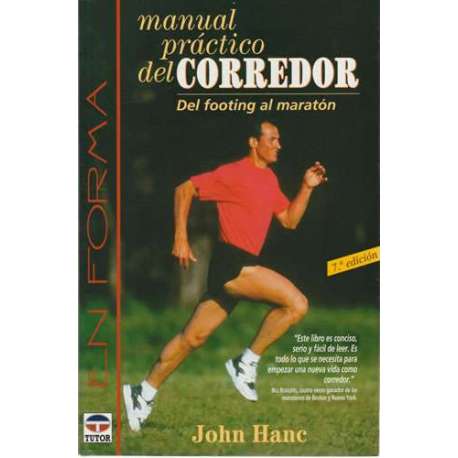 Manual práctico del corredor. Del footing al maratón