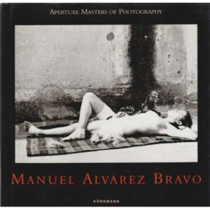 Manuel Álvarez Bravo. Aperture Masters of Photography
