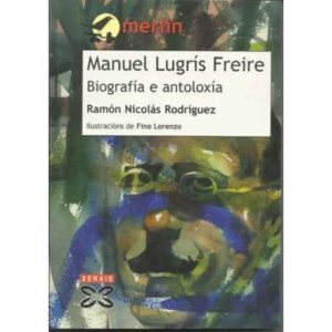 Manuel Lugrís Freire. Biografía e Antoloxía