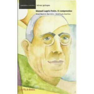 Manuel Lugrís Freire. O compromiso