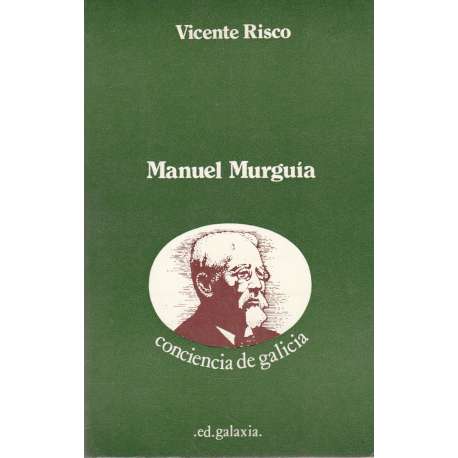 Manuel Murguía. Conciencia de Galicia