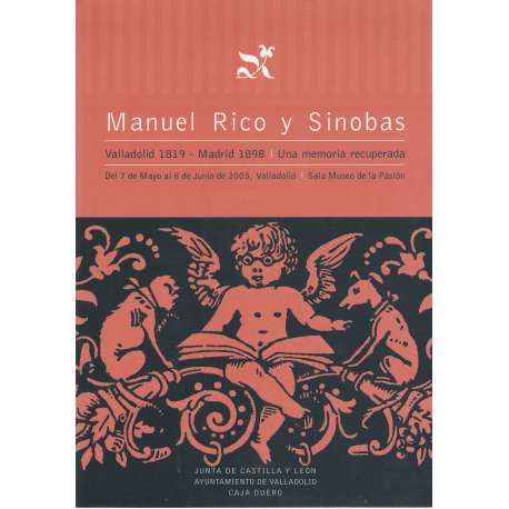 Manuel Rico y Sinobas. Valladolid 1819 - Madrid 1898. Una memoria recuperada