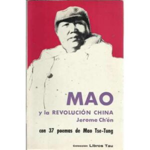 Mao y la revolución china seguido de treinta y siete poemas de Mao Tse-Tung