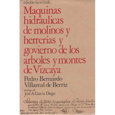 Maquinas hidraulicas de molinos y herrerias y govierno de los arboles y montes...