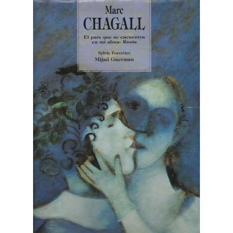 Marc Chagall. El país que se encuentra en mi alma: Rusia