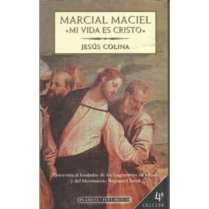 Marcial Maciel. "Mi vida es Cristo"