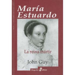 María Estuardo. La Reina Mártir