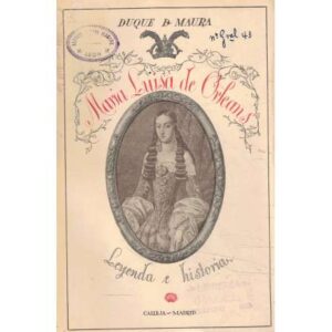 María Luisa de Orleans. Leyenda e historia