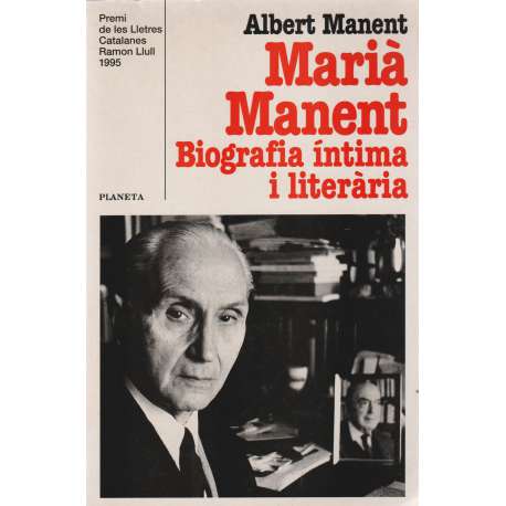 Marià Manent. Biografia íntima i literària