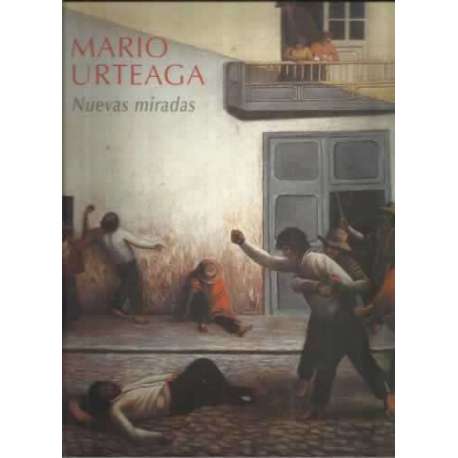 Mario Urteaga. Nuevas miradas