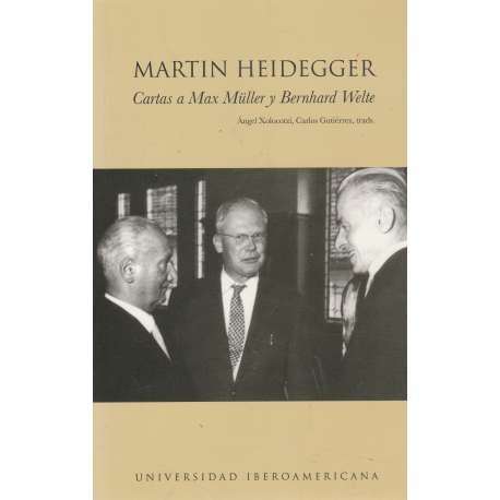 Martín Heidegger. Cartas a Max Müller y Bernhard Welte