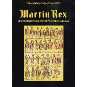 Martín Rex. Indiscreciones de un Paje de Cámara