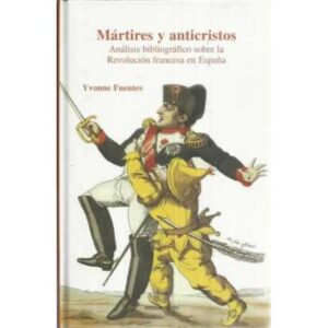 Mártires y anticristos. Análisis bibliográfico sobre la Revolución francesa en España