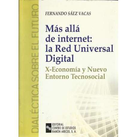Más allá de internet: La red universal digital. X-Economía y nuevo entorno tecnosocial