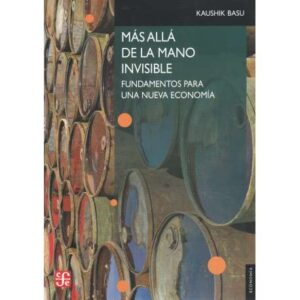 Más allá de la mano invisible. Fundamentos para una nueva economía