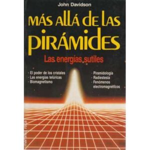 Más allá de las pirámides. Las energías sutiles