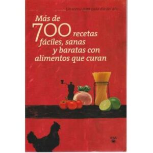 Más de 700 recetas fáciles, sanas y baratas con alimentos que curan
