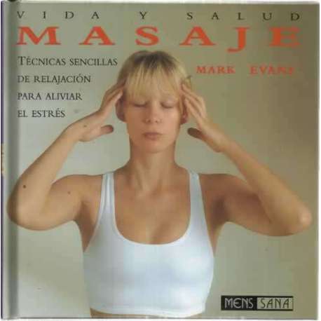 MASAJE. Técnicas sencillas de relajación para aliviar el estrés