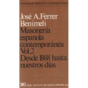 Masonería española contemporánea Vol. 2. Desde 1868 hasta nuestros días