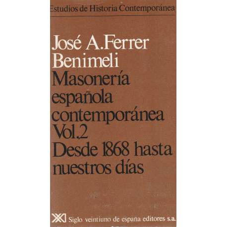 Masonería española contemporánea Vol. 2. Desde 1868 hasta nuestros días