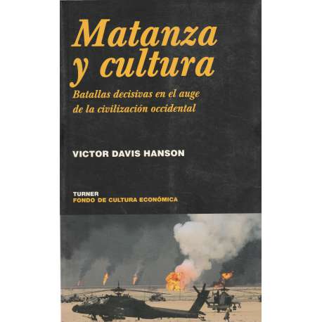 Matanza y cultura. Batallas decisivas en el auge de la civilización occidental