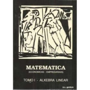 Matemática (Economicas-Empresariais). Tomo I. Alxebra Linear