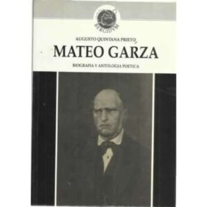 Mateo Garza. Biografía y antología poética
