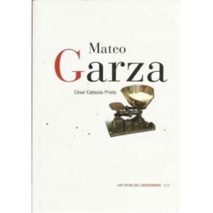 Mateo Garza. Las vidas del centenario (11)
