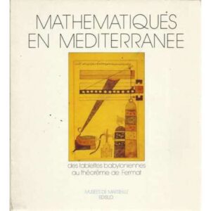 Mathematiques en mediterranee. Des tablettes babyloniennes au théorème de Fermat