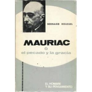 Mauriac o el pecado y la gracia. El hombre y su pensamiento