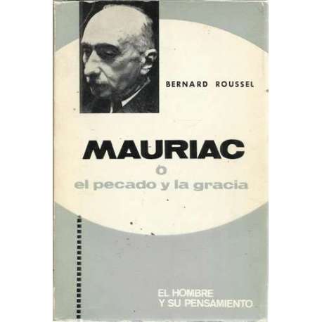 Mauriac o el pecado y la gracia. El hombre y su pensamiento
