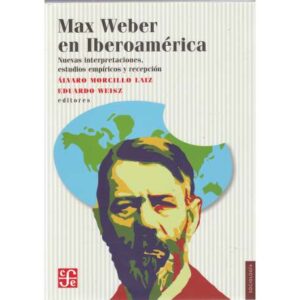 Max Weber en Iberoamérica