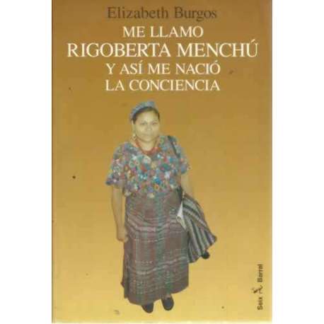 ME LLAMO RIGOBERTA MENCHÚ Y ASÍ ME NACIÓ LA CONCIENCIA