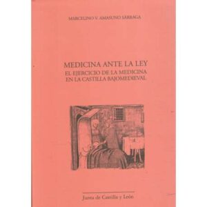 Medicina ante la ley. El ejercicio de la medicina en la Castilla Bajomedieval
