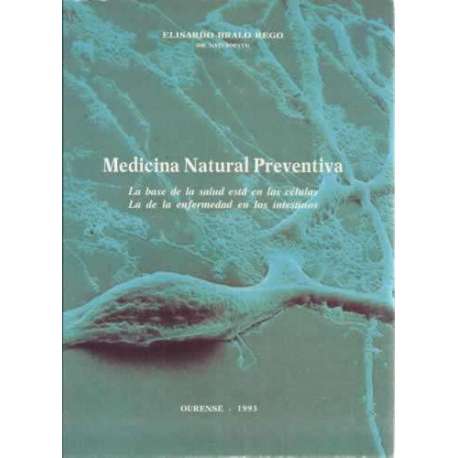 Medicina natural preventiva. La base de la salud está en las células, la de la enfermedad en los intestinos
