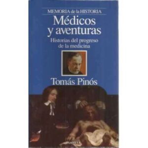 Médicos y aventuras. Historias del progreso de la medicina