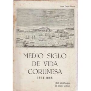Medio siglo de vida coruñesa 1834-1886