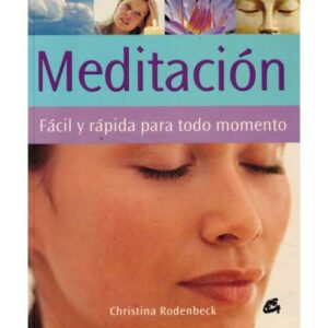 Meditación. Fácil y rápida para todo momento